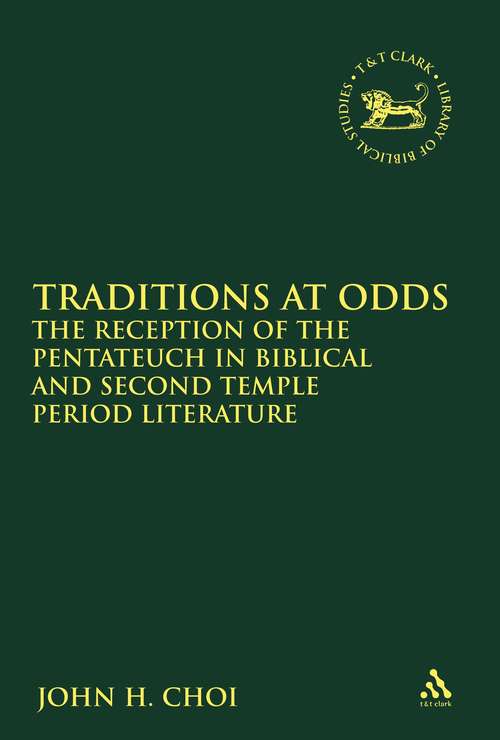 Book cover of Traditions at Odds: The Reception of the Pentateuch in Biblical and Second Temple Period Literature (The Library of Hebrew Bible/Old Testament Studies)