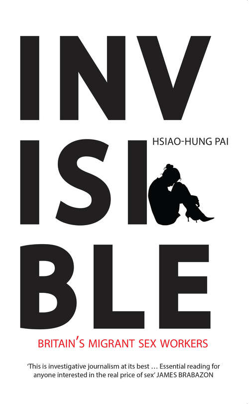 Book cover of Invisible: Britain's Migrant Sex Workers