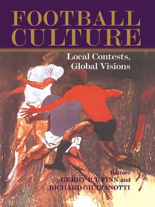 Book cover of Football Culture: Local Conflicts, Global Visions (Sport in the Global Society)