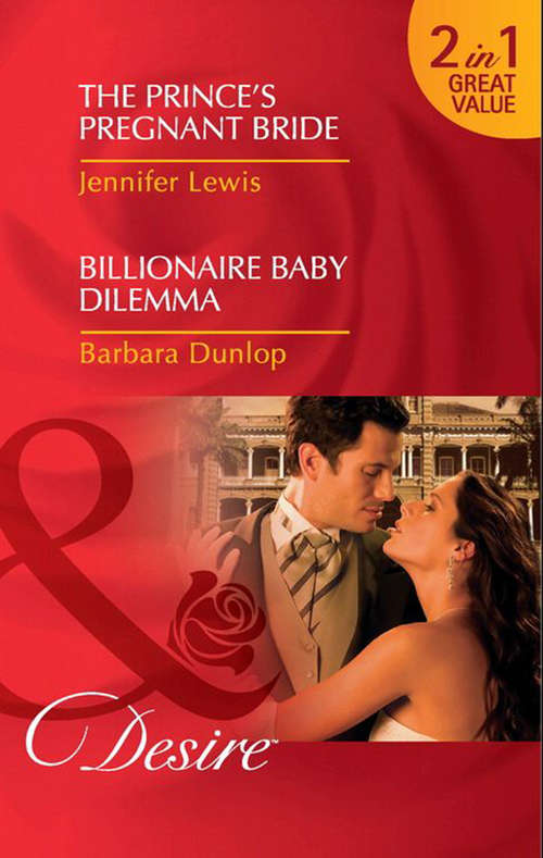 Book cover of The Prince's Pregnant Bride / Billionaire Baby Dilemma (ePub First edition) (Mills And Boon Desire Ser. #1)