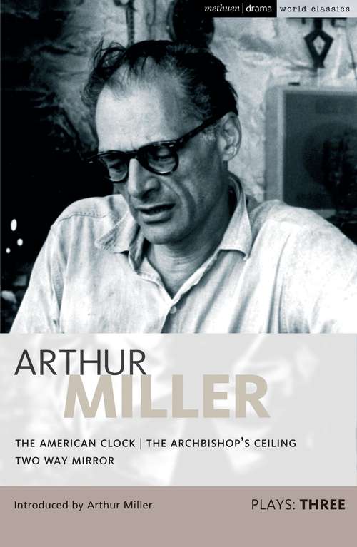 Book cover of Miller Plays: The American Clock; The Archbishop's Ceiling; Two-Way Mirror