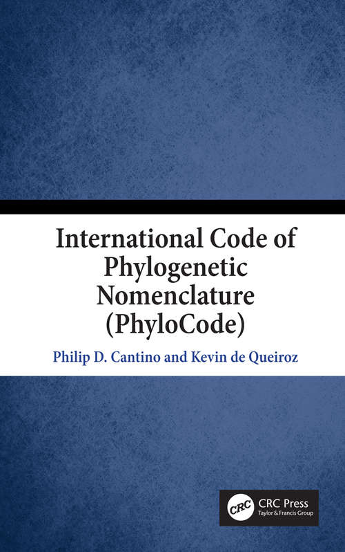Book cover of International Code of Phylogenetic Nomenclature (PhyloCode): A Phylogenetic Code of Biological Nomenclature
