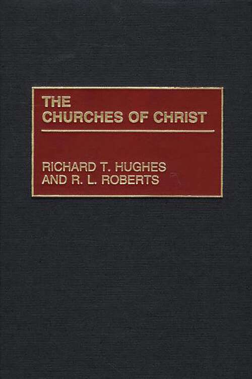 Book cover of The Churches of Christ (Denominations in America)