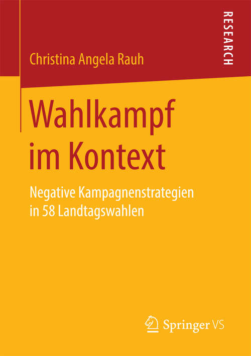 Book cover of Wahlkampf im Kontext: Negative Kampagnenstrategien in 58 Landtagswahlen (1. Aufl. 2016)