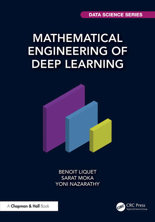 Book cover of Mathematical Engineering of Deep Learning (Chapman & Hall/CRC Data Science Series)