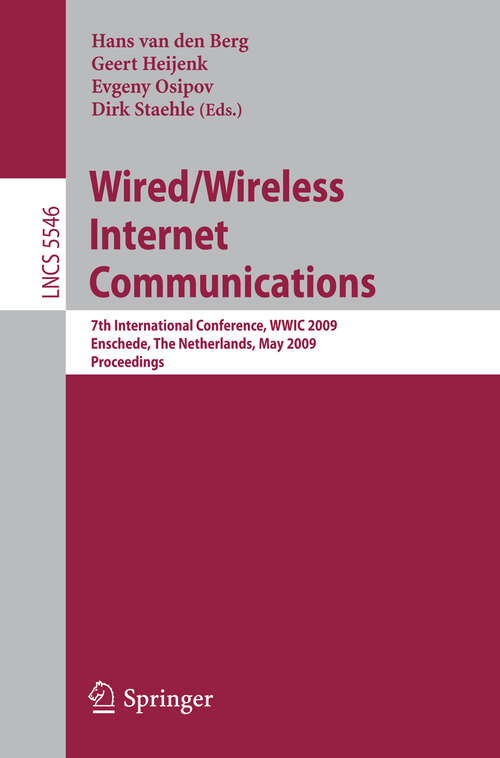 Book cover of Wired/Wireless Internet Communications: 7th International Conference, WWIC 2009, Enschede, The Netherlands, May 27-29 2009, Proceedings (2009) (Lecture Notes in Computer Science #5546)