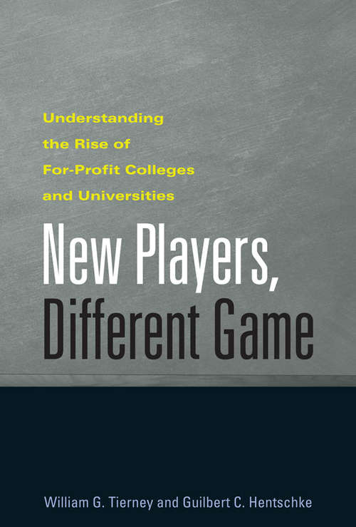 Book cover of New Players, Different Game: Understanding the Rise of For-Profit Colleges and Universities