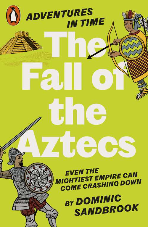 Book cover of Adventures in Time: The Fall of the Aztecs (Adventures in Time)