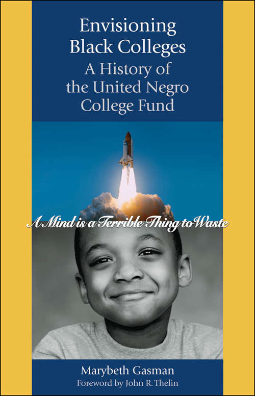 Book cover of Envisioning Black Colleges: A History of the United Negro College Fund