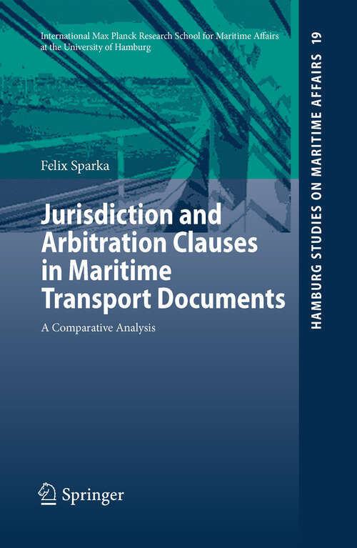 Book cover of Jurisdiction and Arbitration Clauses in Maritime Transport Documents: A Comparative Analysis (2010) (Hamburg Studies on Maritime Affairs #19)