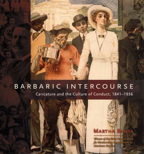 Book cover of Barbaric Intercourse: Caricature and the Culture of Conduct, 1841-1936