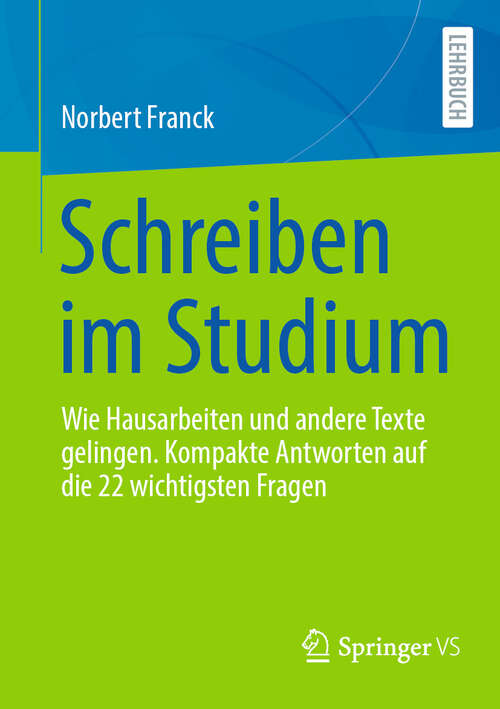 Book cover of Schreiben im Studium: Wie Hausarbeiten und andere Texte gelingen. Kompakte Antworten auf die 22 wichtigsten Fragen (2024)