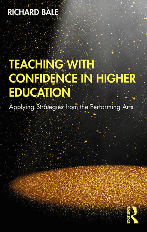 Book cover of Teaching with Confidence in Higher Education: Applying Strategies from the Performing Arts