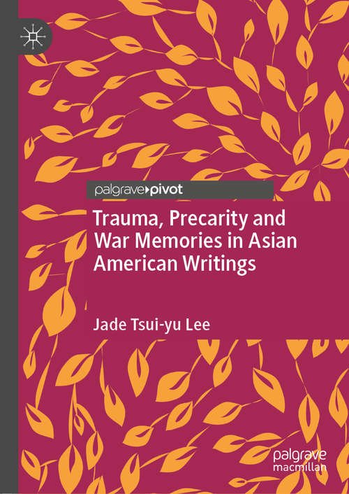 Book cover of Trauma, Precarity and War Memories in Asian American Writings (1st ed. 2020)