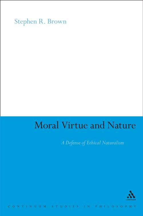 Book cover of Moral Virtue and Nature: A Defense of Ethical Naturalism (Continuum Studies in Philosophy)