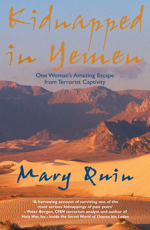 Book cover of Kidnapped in Yemen: One Woman's Amazing Escape from Terrorist Captivity