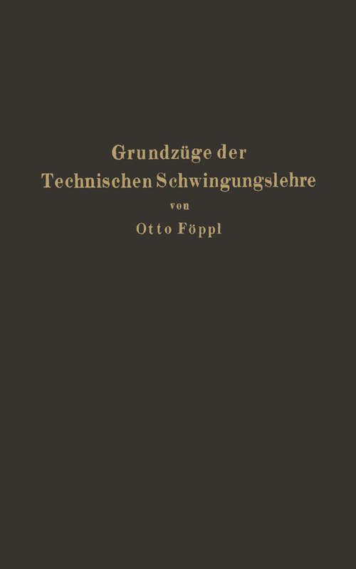 Book cover of Grundzüge der Technischen Schwingungslehre (1923)
