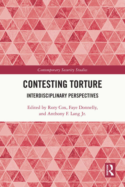 Book cover of Contesting Torture: Interdisciplinary Perspectives (Contemporary Security Studies)