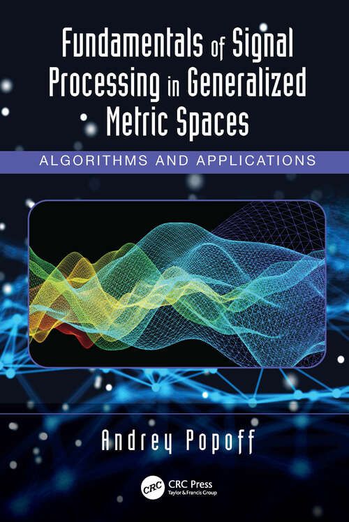 Book cover of Fundamentals of Signal Processing in Generalized Metric Spaces: Algorithms and Applications