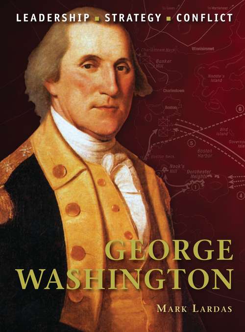 Book cover of George Washington: Leadership, Strategy, Conflict (Command)