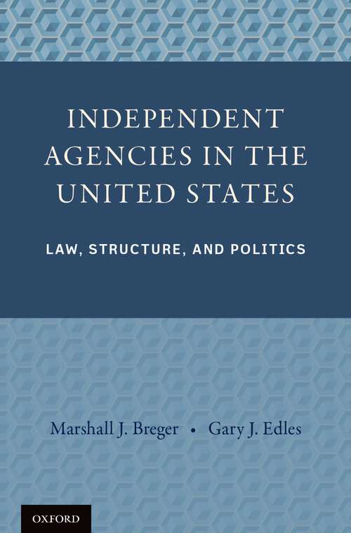 Book cover of Independent Agencies in the United States: Law, Structure, and Politics