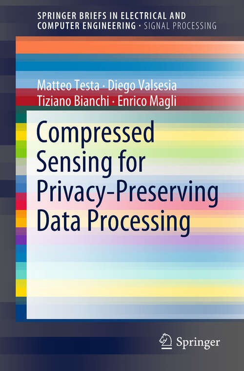Book cover of Compressed Sensing for Privacy-Preserving Data Processing (1st ed. 2019) (SpringerBriefs in Electrical and Computer Engineering)