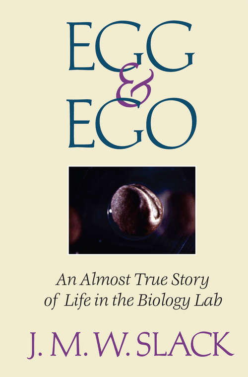 Book cover of Egg & Ego: An Almost True Story of Life in the Biology Lab (1999)