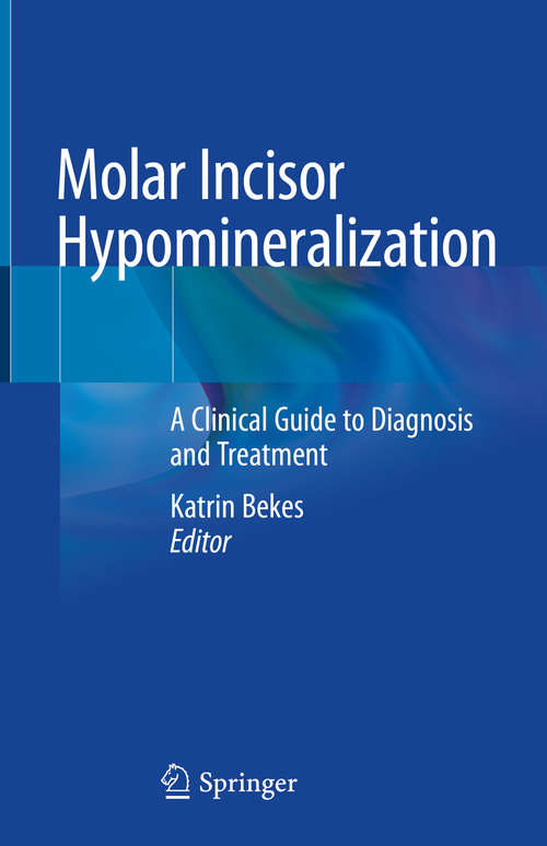 Book cover of Molar Incisor Hypomineralization: A Clinical Guide to Diagnosis and Treatment (1st ed. 2020)