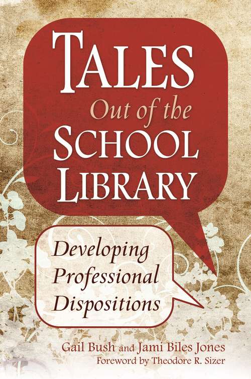 Book cover of Tales Out of the School Library: Developing Professional Dispositions