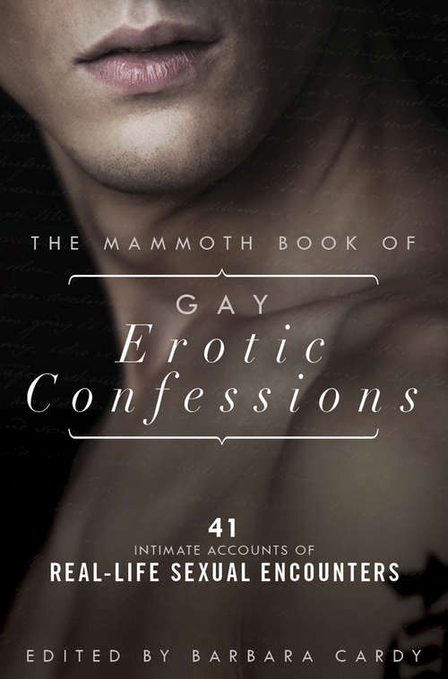 Book cover of The Mammoth Book of Gay Erotic Confessions: 44 astonishing accounts of real-life sexual encounters (Mammoth Books)