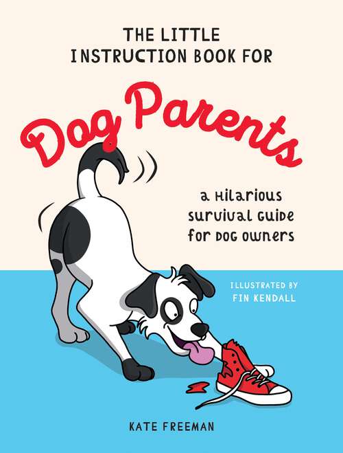 Book cover of The Little Instruction Book for Dog Parents: A Hilarious Survival Guide for Dog Owners