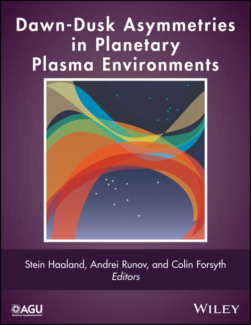 Book cover of Dawn-Dusk Asymmetries in Planetary Plasma Environments (Geophysical Monograph Series #230)