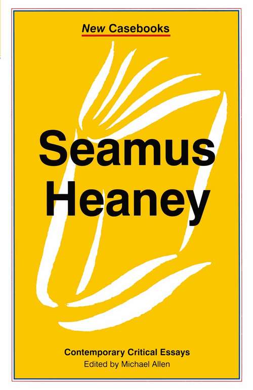 Book cover of Seamus Heaney: A Collection of Critical Essays (1st ed. 1997) (New Casebooks)