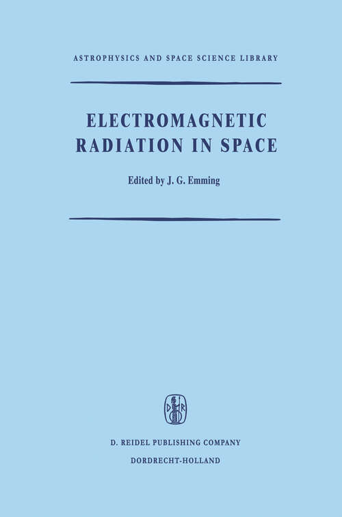 Book cover of Electromagnetic Radiation in Space: Proceedings of the Third ESRO Summer School in Space Physics, Held in Alpbach, Austria, from 19 July to 13 August, 1965 (1967) (Astrophysics and Space Science Library #9)