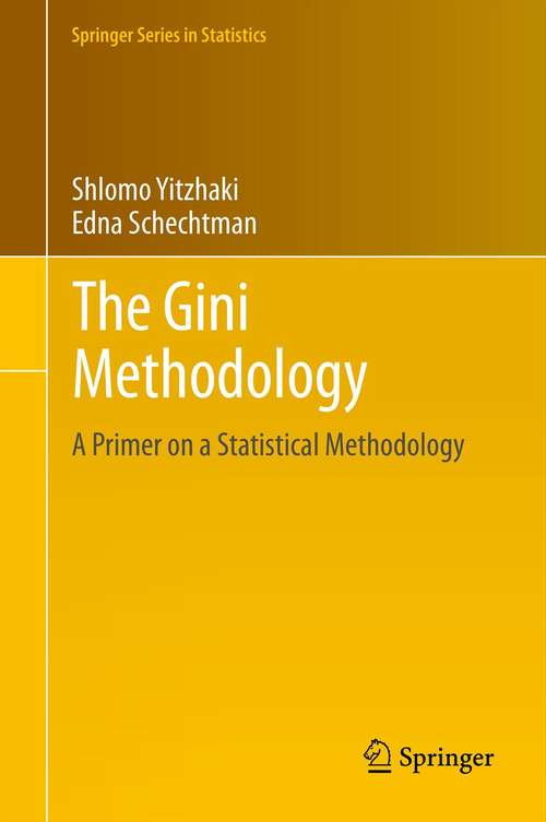 Book cover of The Gini Methodology: A Primer on a Statistical Methodology (2013) (Springer Series in Statistics #272)