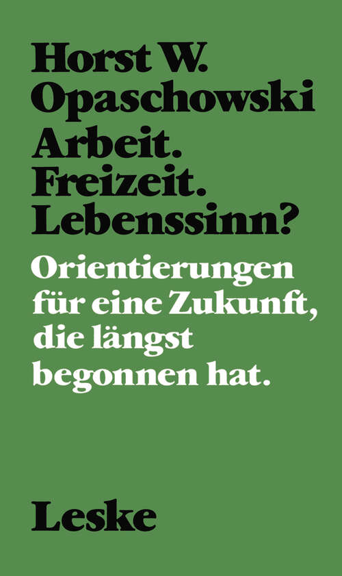 Book cover of Arbeit. Freizeit. Lebenssinn?: Orientierungen für eine Zukunft, die längst begonnen hat. (1983)