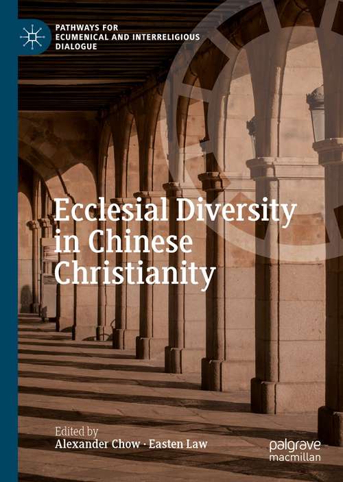 Book cover of Ecclesial Diversity in Chinese Christianity (1st ed. 2021) (Pathways for Ecumenical and Interreligious Dialogue)
