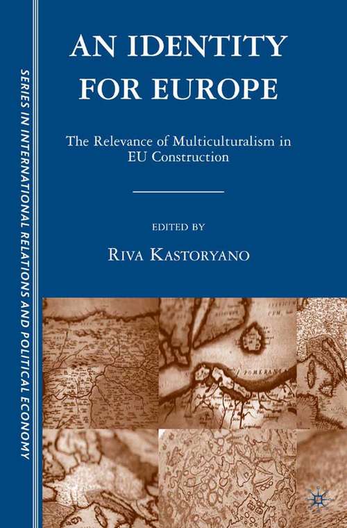 Book cover of An Identity for Europe: The Relevance of Multiculturalism in EU Construction (2009) (The Sciences Po Series in International Relations and Political Economy)