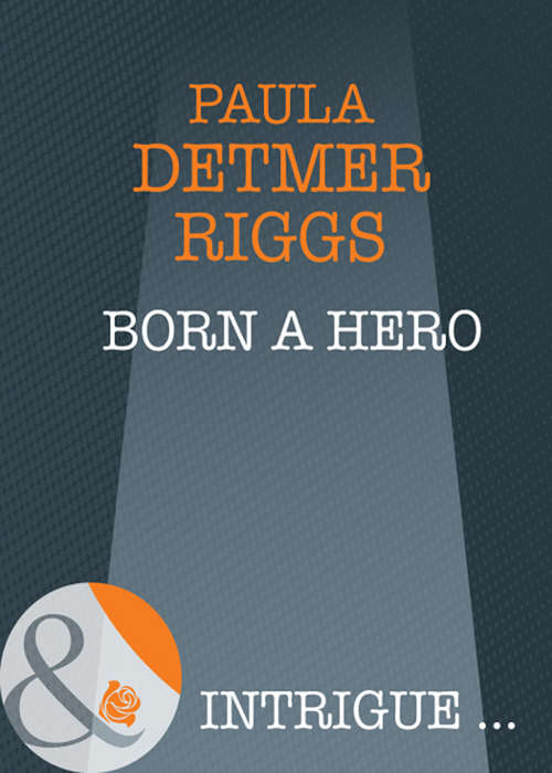 Book cover of Born A Hero (ePub First edition) (Mills And Boon Intrigue Ser.)