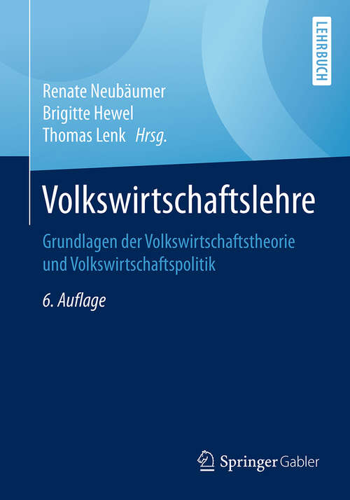 Book cover of Volkswirtschaftslehre: Grundlagen der Volkswirtschaftstheorie und Volkswirtschaftspolitik (6. Aufl. 2017)