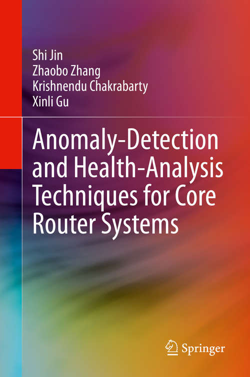 Book cover of Anomaly-Detection and Health-Analysis Techniques for Core Router Systems (1st ed. 2020)