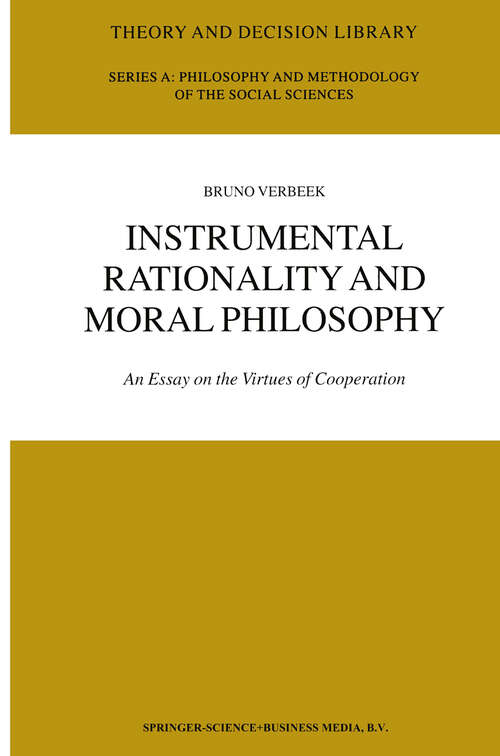 Book cover of Instrumental Rationality and Moral Philosophy: An Essay on the Virtues of Cooperation (2002) (Theory and Decision Library A: #33)