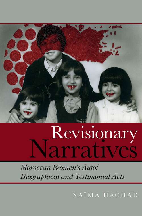 Book cover of Revisionary Narratives: Moroccan Women’s Auto/Biographical and Testimonial Acts (Contemporary French and Francophone Cultures #64)