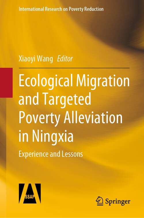 Book cover of Ecological Migration and Targeted Poverty Alleviation in Ningxia: Experience and Lessons (1st ed. 2022) (International Research on Poverty Reduction)