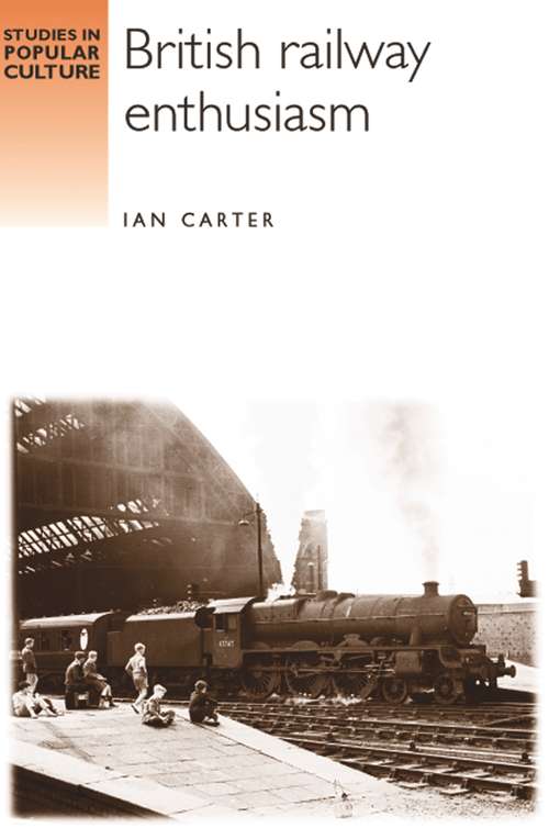 Book cover of British railway enthusiasm (Studies in Popular Culture)