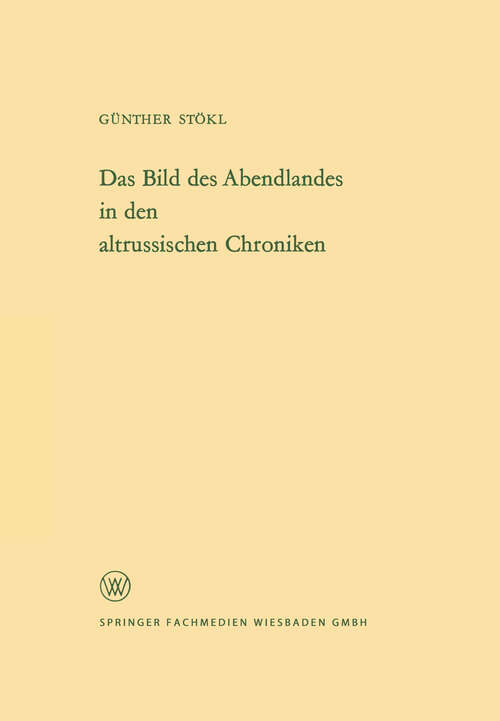 Book cover of Das Bild des Abendlandes in den altrussischen Chroniken (1965) (Arbeitsgemeinschaft für Forschung des Landes Nordrhein-Westfalen #124)