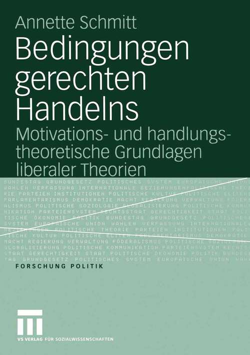 Book cover of Bedingungen gerechten Handelns: Motivations- und handlungstheoretische Grundlagen liberaler Theorien (2005) (Forschung Politik)