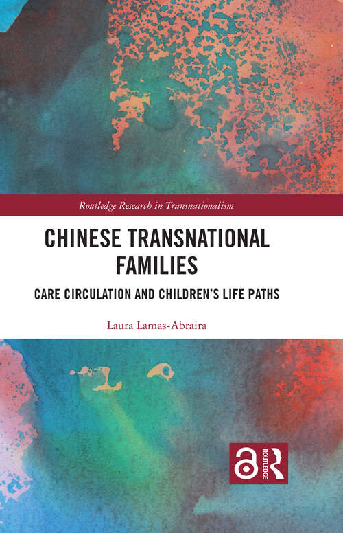 Book cover of Chinese Transnational Families: Care Circulation and Children’s Life Paths (Routledge Research in Transnationalism)