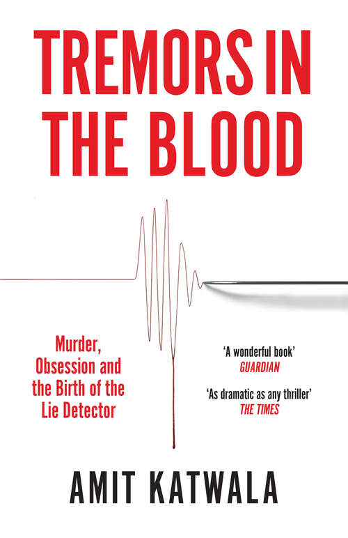 Book cover of Tremors in the Blood: Murder, Obsession And The Birth Of The Lie Detector (ePub edition)