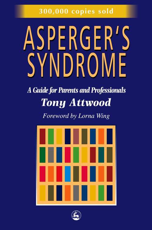 Book cover of Asperger's Syndrome: A Guide for Parents and Professionals